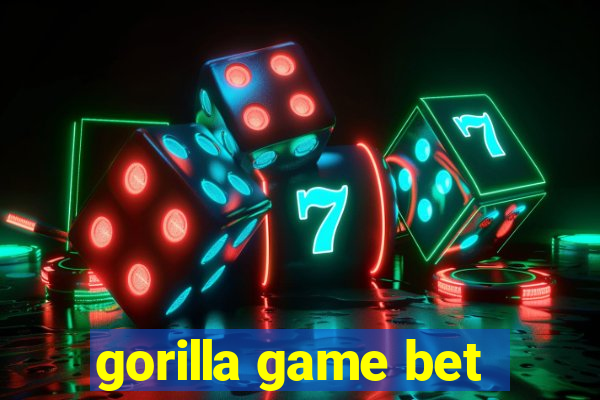 gorilla game bet